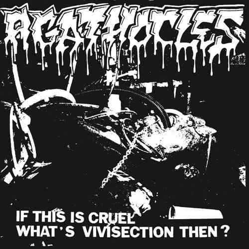 AGATHOCLES 'If This Is Cruel What's Vivisection Then' 7"